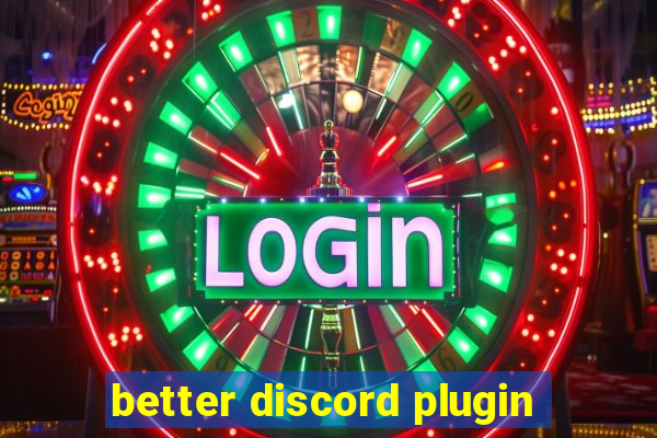 better discord plugin